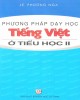Ebook Phương pháp dạy học tiếng Việt ở tiểu học II: Phần 1