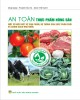 Ebook An toàn thực phẩm nông sản - Một số hiểu biết về sản phẩm, hệ thống sản xuất phân phối và chính sách nhà nước: Phần 2