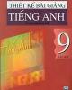 Ebook Thiết kế bài giảng Tiếng Anh 9: Tập 1 - Chu Quang Bình