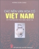 Ebook Một số nền văn hóa cổ ở Việt Nam: Phần 1 - PGS. TS. Hoàng Xuân Chinh