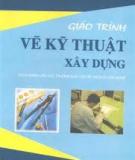 Giáo trình Vẽ kỹ thuật xây dựng - Nguyễn Quang Cự & Nguyễn Mạnh Dũng