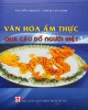 Ebook Văn hóa ẩm thực qua câu đố người Việt: Phần 1
