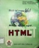 Ebook Thiết kế trang Web bằng ngôn ngữ HTML: Phần 1
