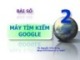 Bài giảng Web search - Bài 2: Máy tìm kiếm Google
