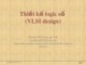 Bài giảng Thiết kế logic số (VLSI design): Chương 3.5 - Trịnh Quang Kiên