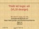 Bài giảng Thiết kế logic số (VLSI design): Chương 2.3 - Trịnh Quang Kiên