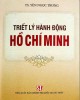 Ebook Triết lý hành động Hồ Chí Minh: Phần 1